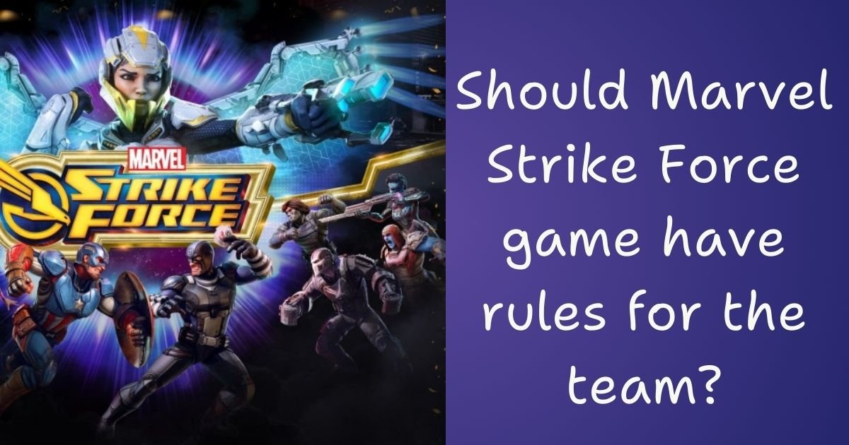 Should Marvel Strike Force game have rules for the team?